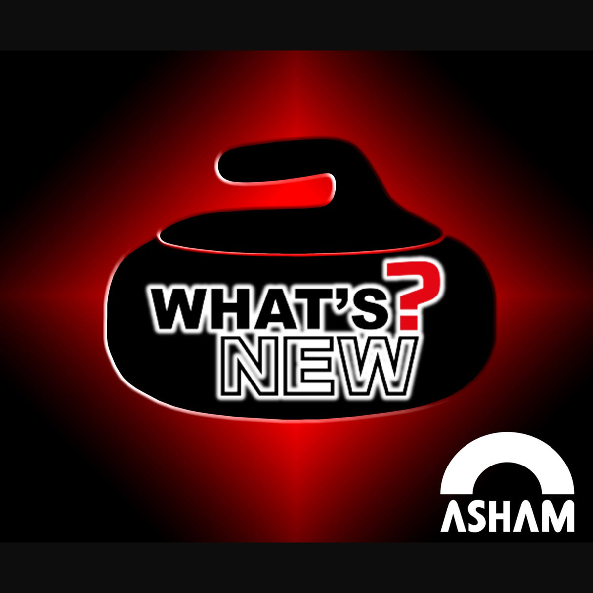 What's NEW?, ASHAM New Line of Curling Products